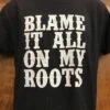 Blame It All On My Roots T-Shirt Black Next Level 1 Blame It All On My Roots T-Shirt Black Next Level -Western Cowboy Clothing image 300e82d9 afc0 4a33 9927 9e24e3faab0b